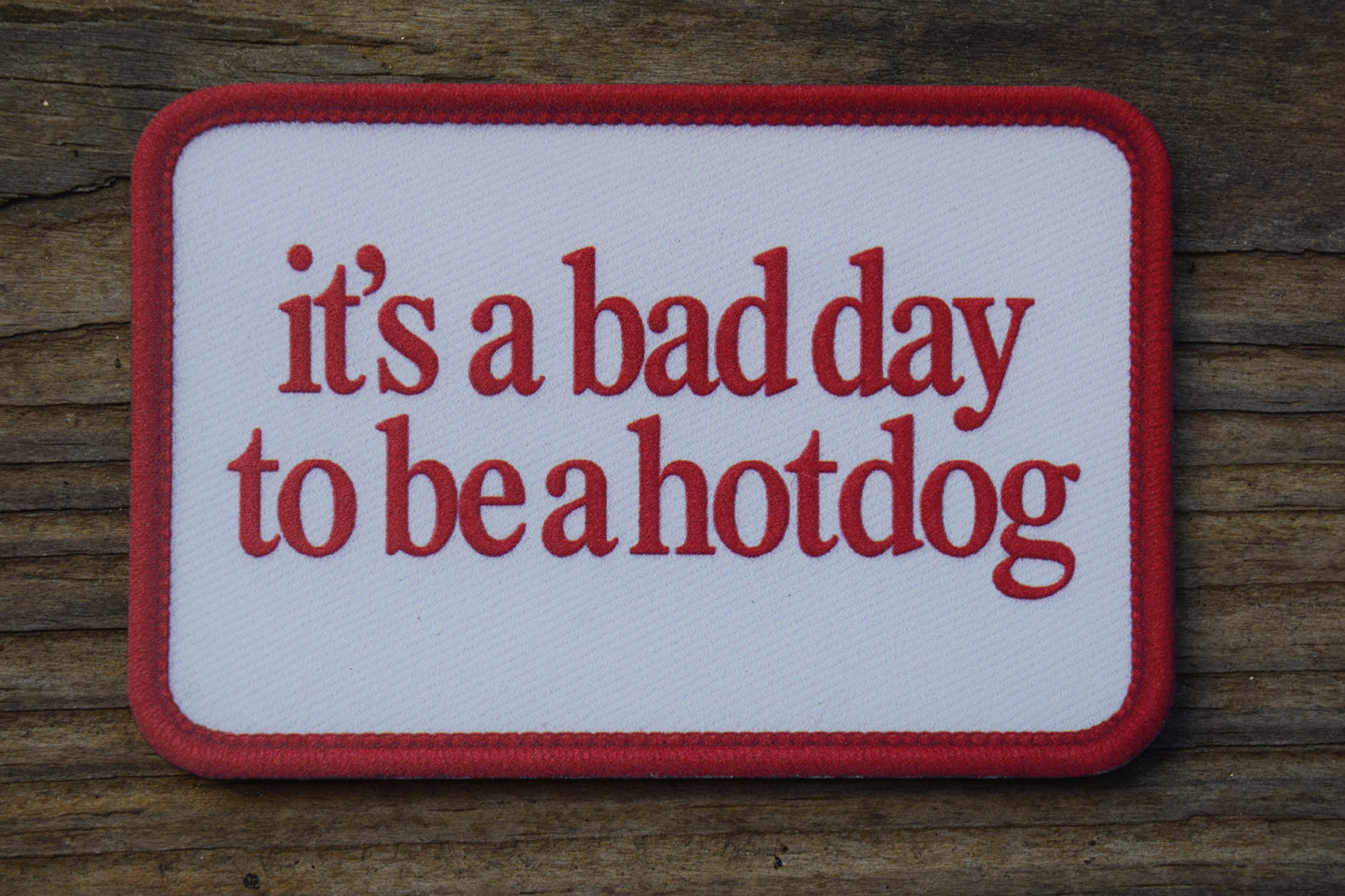 "Bad Day to Be a Hotdog" UV Printed Patches