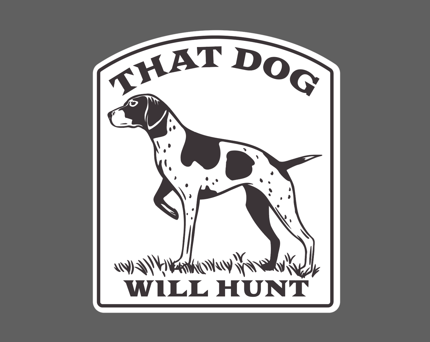 "That Dog Will Hunt" UV Printed Patches